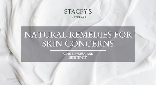 Natural Remedies for Common Skin Concerns: Acne, Dryness, and Sensitivity