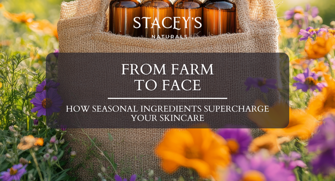 From Farm to Face: How Seasonal Ingredients Supercharge Your Skincare