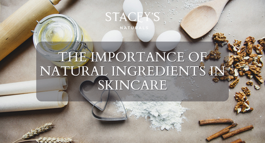 The Importance of Natural Ingredients in Skincare