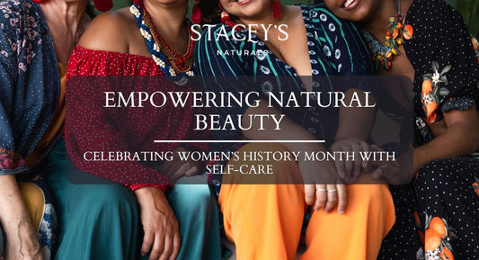 Empowering Natural Beauty: Celebrating Women’s History Month with Self-Care