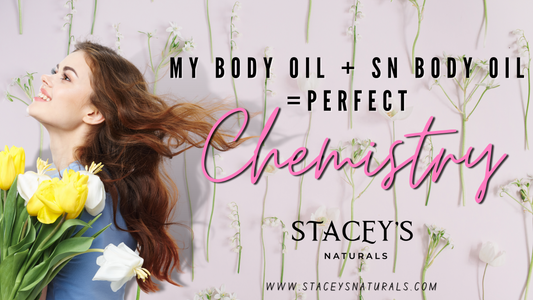My Body Oil + Stacey’s Naturals Body Oil= Perfect Chemistry
