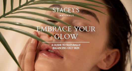 Embrace Your Glow: A Guide to Naturally Balancing Oily Skin