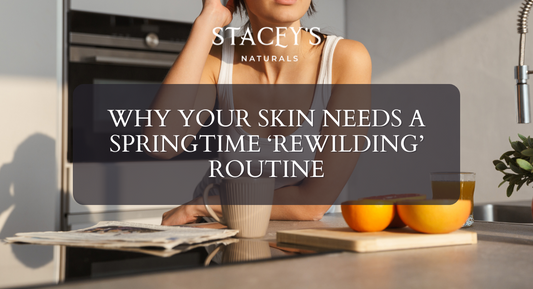 Why Your Skin Needs a Springtime ‘Rewilding’ Routine