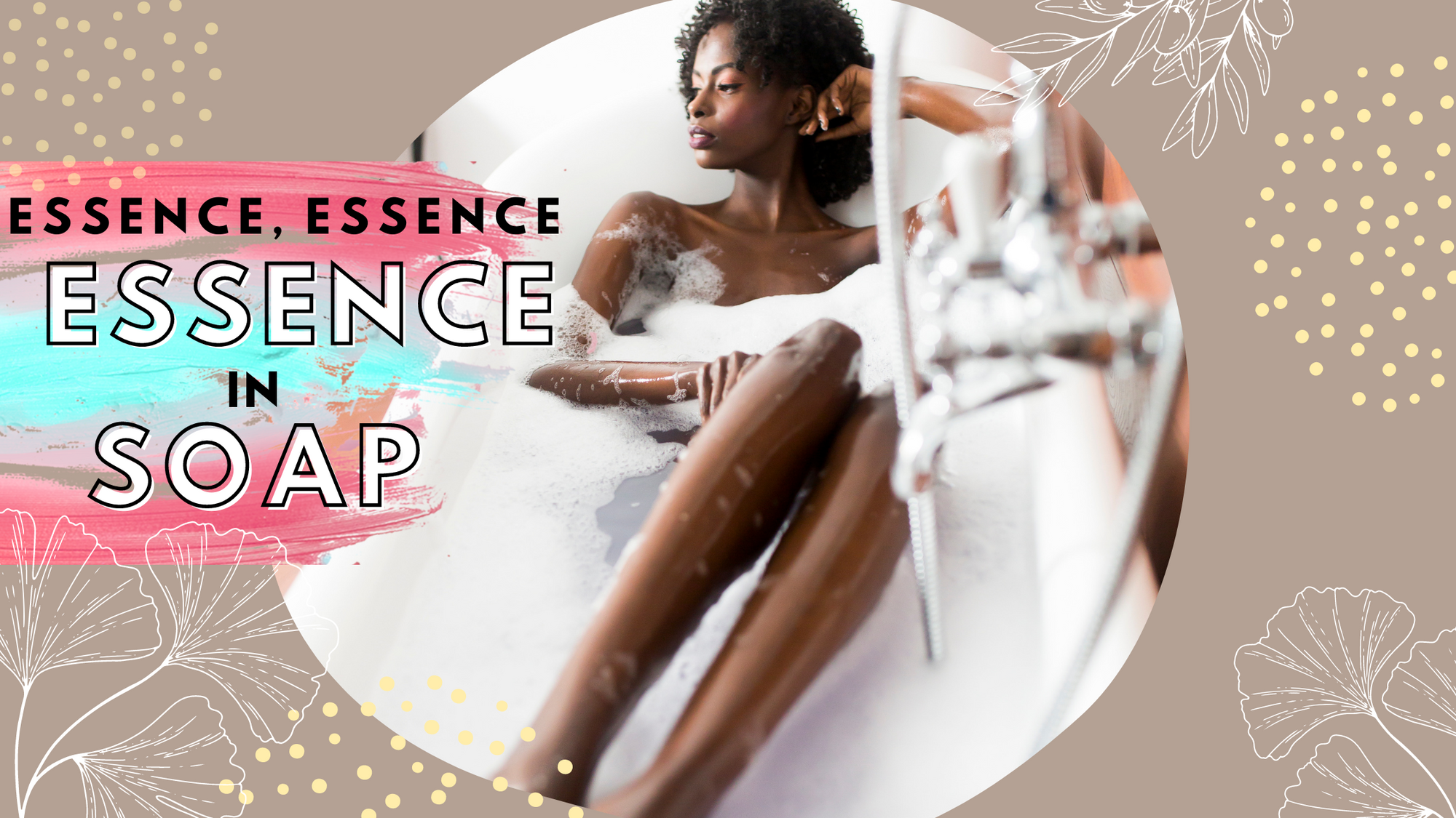 Essence, Essence, Essence In My Soap!