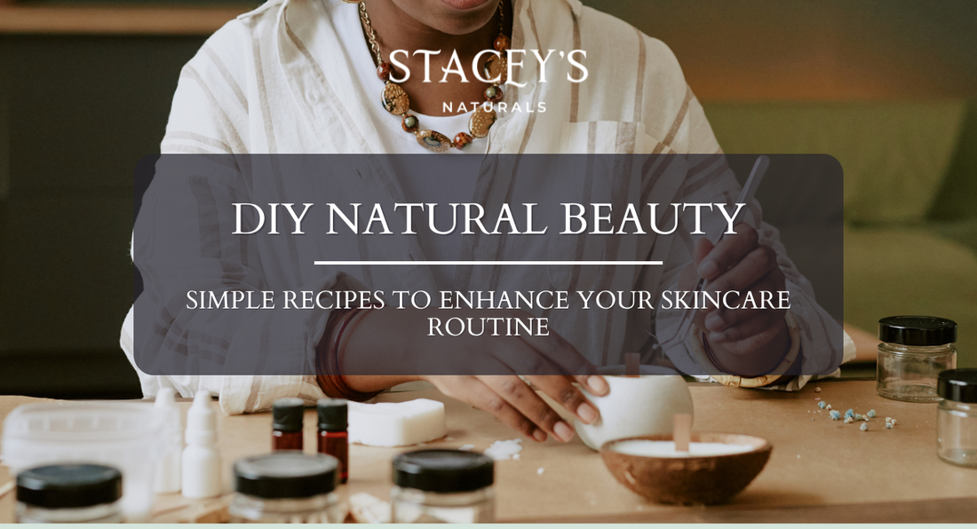 DIY Natural Beauty: Simple Recipes to Enhance Your Skincare Routine