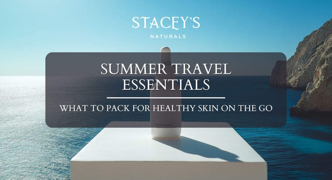 Summer Travel Essentials: What to Pack for Healthy Skin on the Go