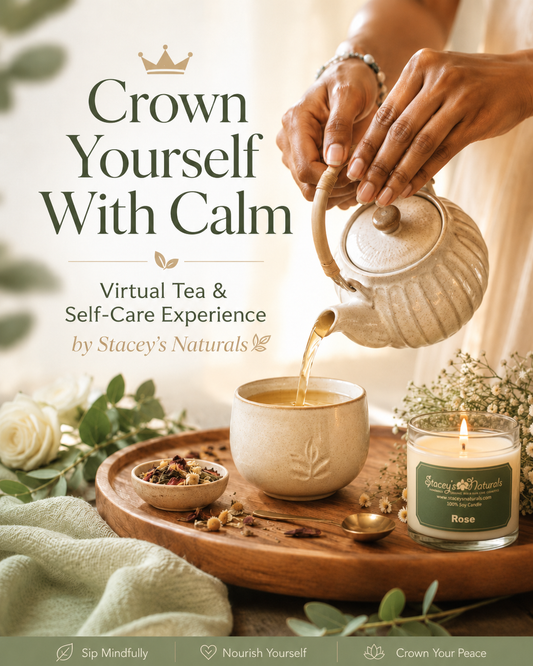 Crown Yourself With Calm: Virtual Tea & Self-Care Experience